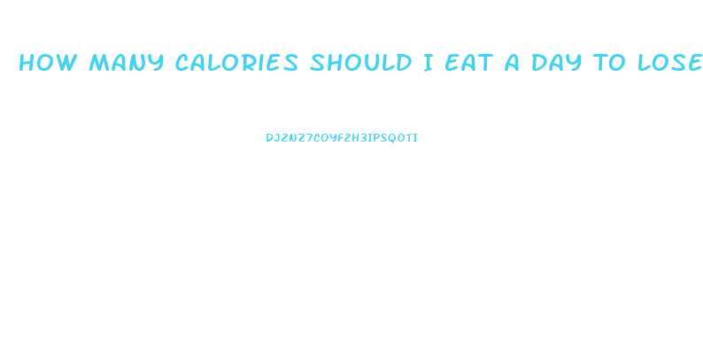 How Many Calories Should I Eat A Day To Lose Weight