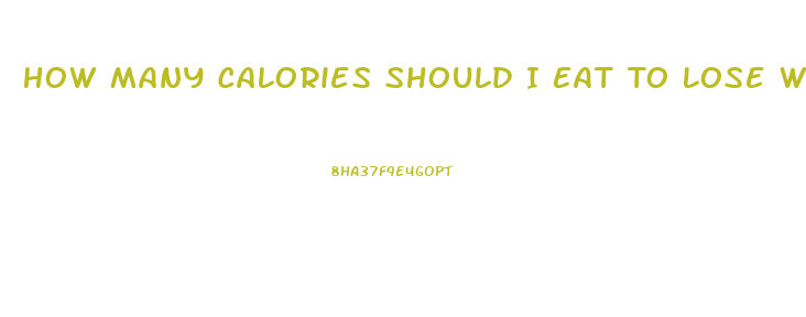 How Many Calories Should I Eat To Lose Weight And Gain Muscle