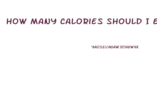 How Many Calories Should I Eat To Lose Weight Calculator