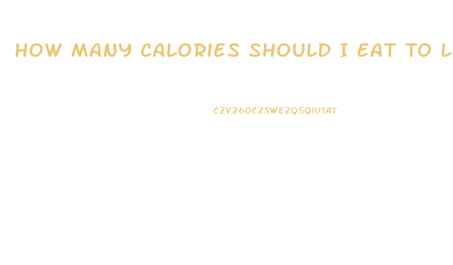How Many Calories Should I Eat To Lose Weight Quickly