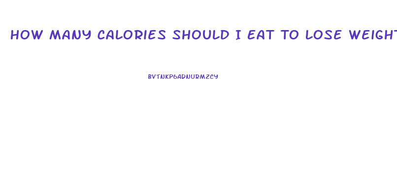 How Many Calories Should I Eat To Lose Weight With Exercise