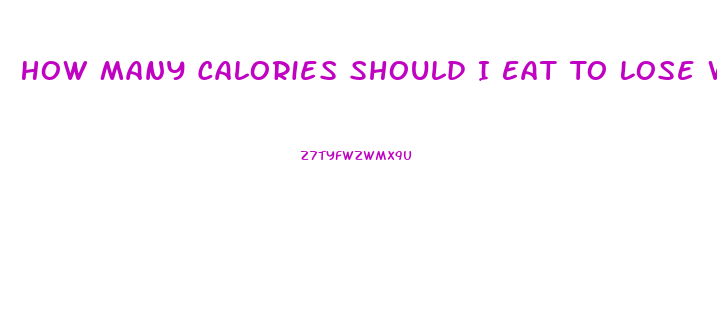 How Many Calories Should I Eat To Lose Weight With Exercise