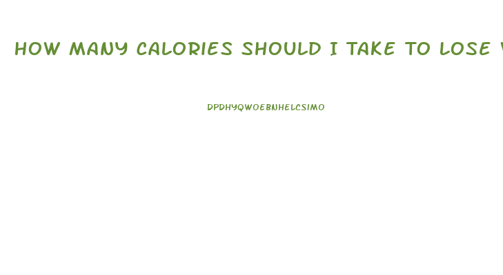 How Many Calories Should I Take To Lose Weight