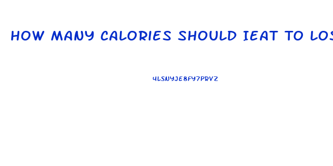 How Many Calories Should Ieat To Lose Weight