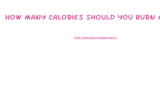 How Many Calories Should You Burn A Day To Lose Weight