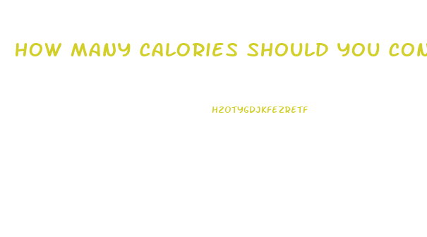 How Many Calories Should You Consume To Lose Weight