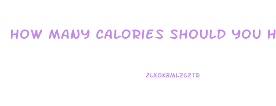 How Many Calories Should You Have To Lose Weight