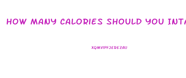 How Many Calories Should You Intake To Lose Weight