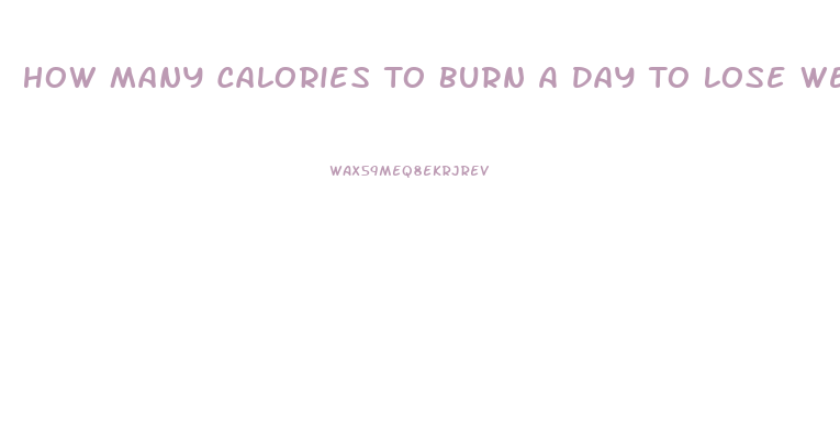 How Many Calories To Burn A Day To Lose Weight