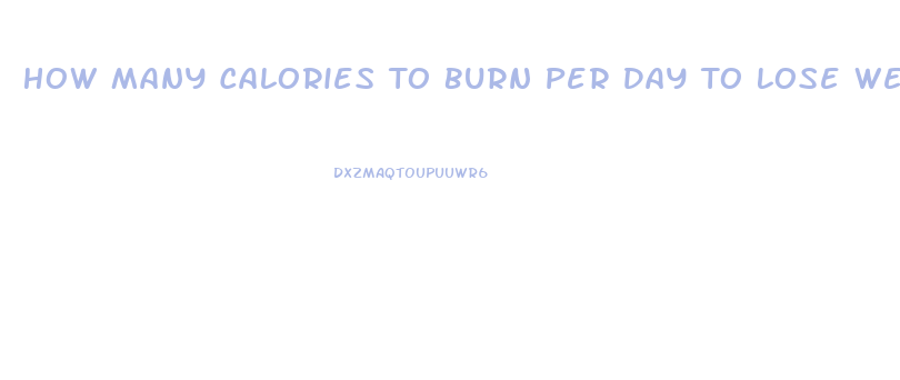 How Many Calories To Burn Per Day To Lose Weight