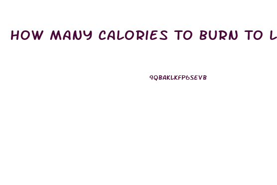 How Many Calories To Burn To Lose Weight