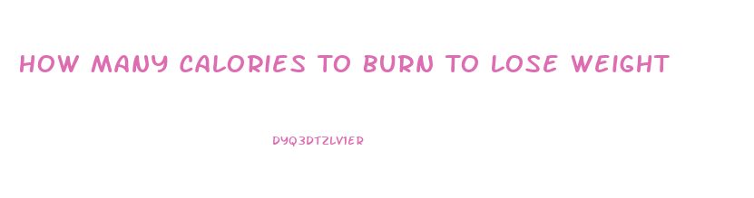 How Many Calories To Burn To Lose Weight