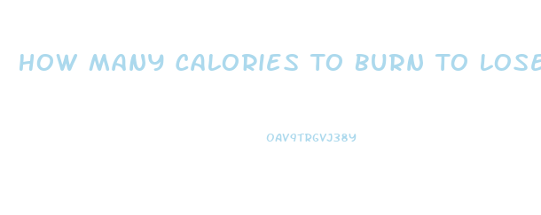 How Many Calories To Burn To Lose Weight