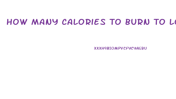 How Many Calories To Burn To Lose Weight