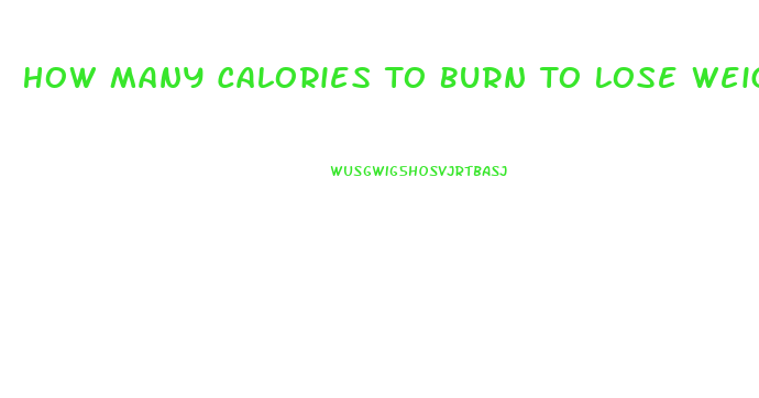 How Many Calories To Burn To Lose Weight