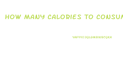 How Many Calories To Consume To Lose Weight Calculator