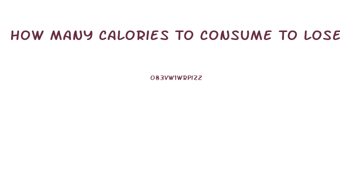 How Many Calories To Consume To Lose Weight