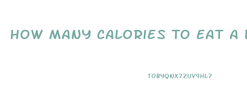 How Many Calories To Eat A Day To Lose Weight