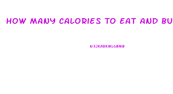 How Many Calories To Eat And Burn To Lose Weight