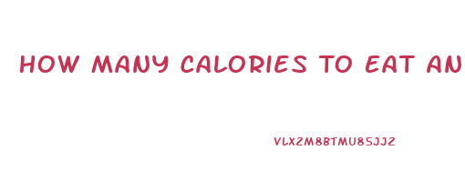 How Many Calories To Eat And Burn To Lose Weight