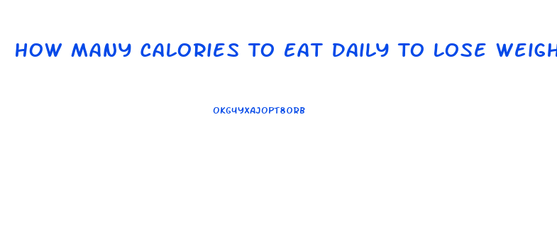 How Many Calories To Eat Daily To Lose Weight