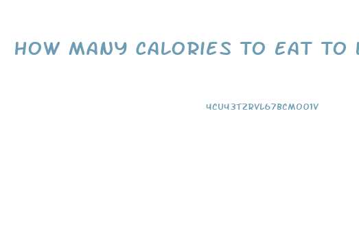 How Many Calories To Eat To Lose Weight Calculator