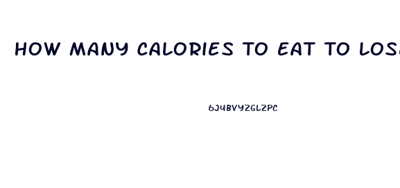 How Many Calories To Eat To Lose Weight Calculator