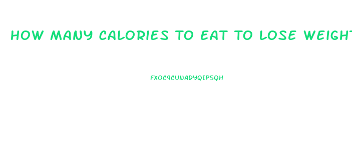 How Many Calories To Eat To Lose Weight Calculator