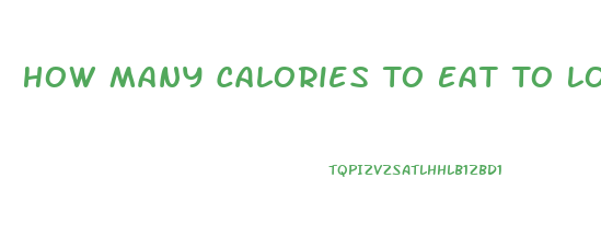 How Many Calories To Eat To Lose Weight Calculator