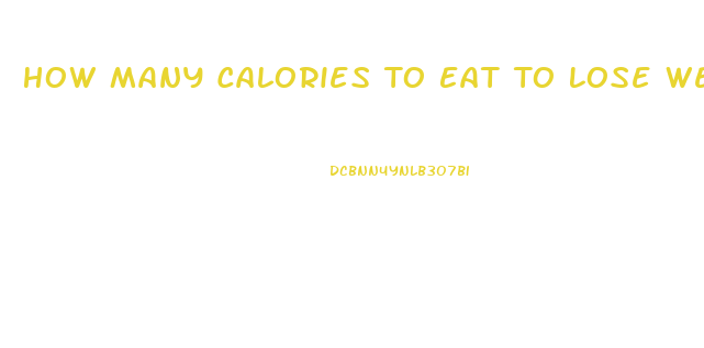 How Many Calories To Eat To Lose Weight