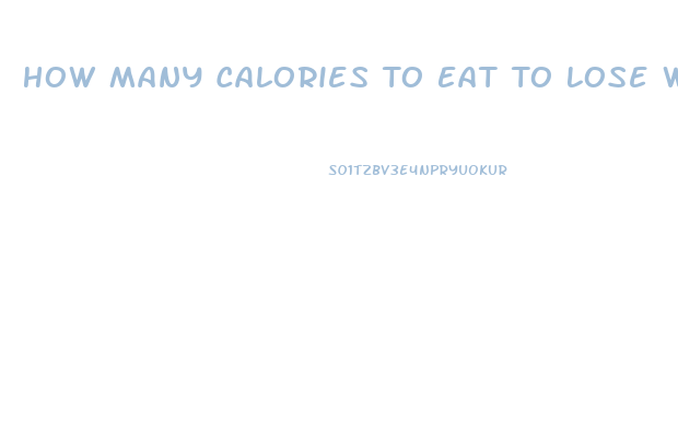 How Many Calories To Eat To Lose Weight Fast