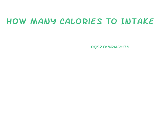 How Many Calories To Intake To Lose Weight