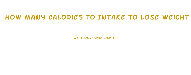 How Many Calories To Intake To Lose Weight