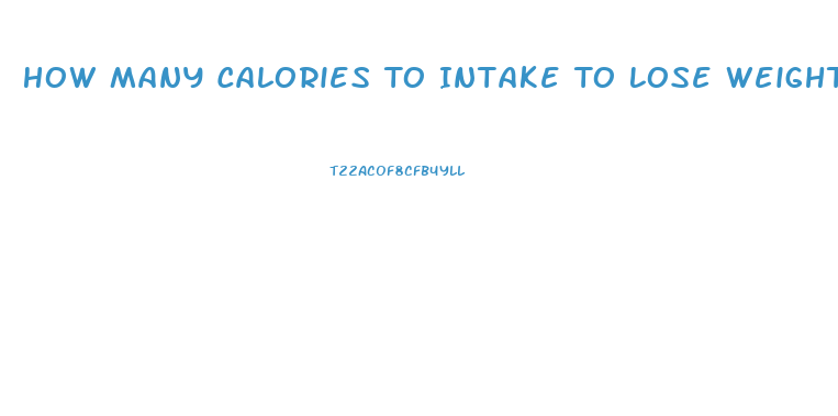 How Many Calories To Intake To Lose Weight