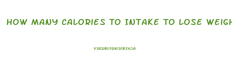 How Many Calories To Intake To Lose Weight