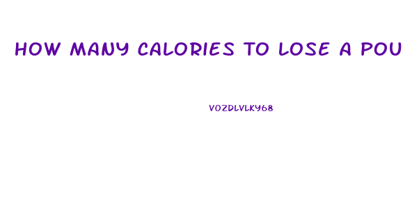 How Many Calories To Lose A Pound Of Weight