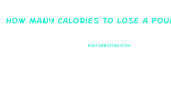 How Many Calories To Lose A Pound Of Weight