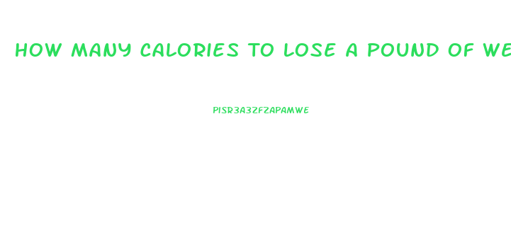 How Many Calories To Lose A Pound Of Weight