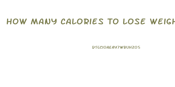 How Many Calories To Lose Weight By Date