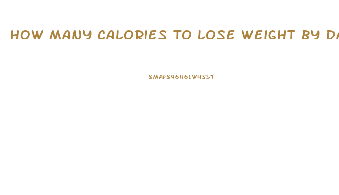 How Many Calories To Lose Weight By Date