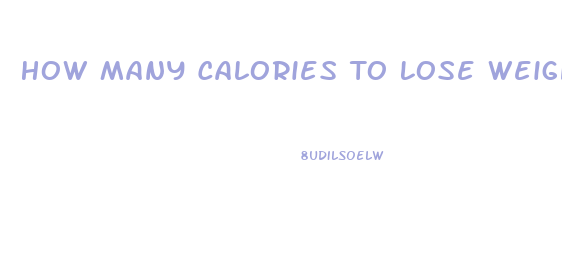 How Many Calories To Lose Weight Calculator