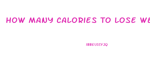 How Many Calories To Lose Weight Calculator