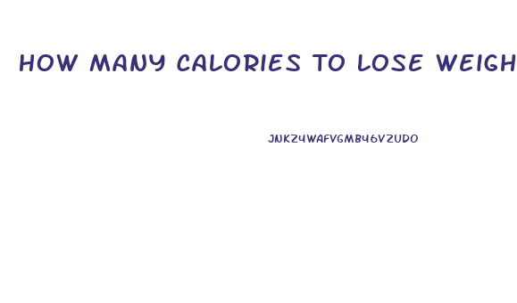 How Many Calories To Lose Weight Fast