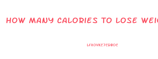 How Many Calories To Lose Weight Fast