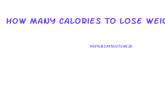 How Many Calories To Lose Weight Fast
