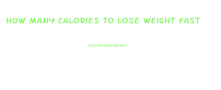 How Many Calories To Lose Weight Fast