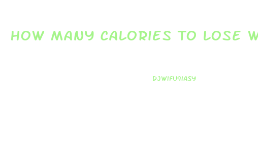 How Many Calories To Lose Weight For A Woman