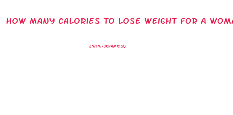 How Many Calories To Lose Weight For A Woman