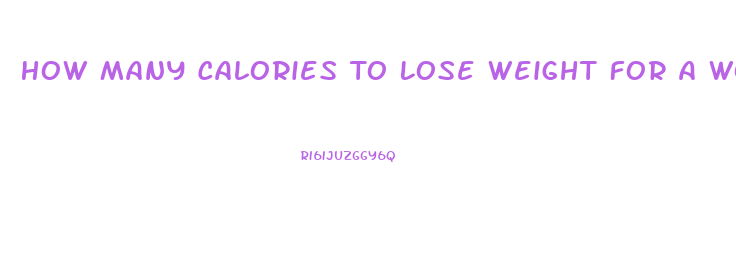 How Many Calories To Lose Weight For A Woman