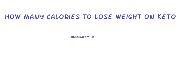 How Many Calories To Lose Weight On Keto
